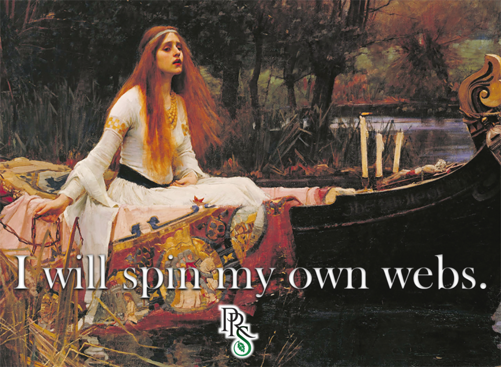 lady of shalott, I will spin my own webs